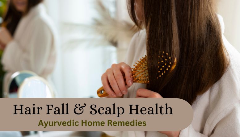 Ayurvedic Home Remedies for Hair Fall and Scalp Health